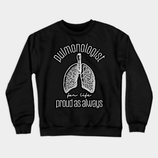 Pneumologist For Life Proud As Always Crewneck Sweatshirt